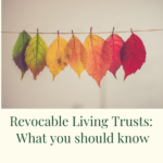 Revocable Living Trusts: What you should know